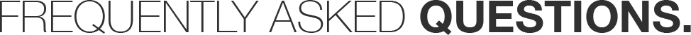 FREQUENTLY ASKED QUESTIONS